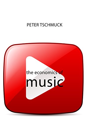 The Economics of Music (The Economics of Big Business) by Professor Peter Tschmuck
