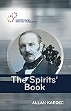 The Spirits' Book: The Principles of Spiritism (Spiritist Codification) (Volume 1) by 