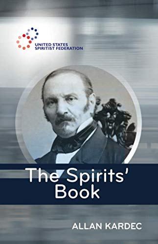 The Spirits' Book: The Principles of Spiritism (Spiritist Codification) (Volume 1) by Allan Kardec