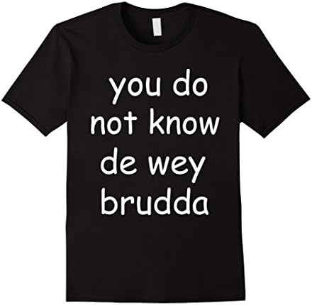 You Do Not Know De Wey Brudda Ugandan Knuckles T-Shirt