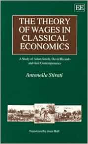 The Theory of Wages in Classical Economics: A Study of Adam Smith