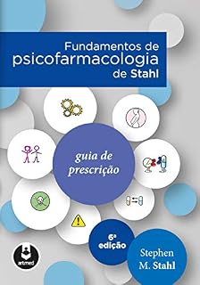 Livro Fundamentos de Psicofarmacologia de Stahl: Guia de Prescrição