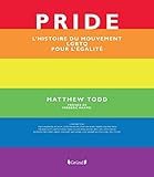 Pride - L'histoire du mouvement LGBTQ pour l'égalité (French Edition) by