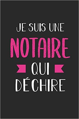Amazon Com Je Suis Une Notaire Qui Dechire Journal Carnet De Notes Ligne Drole Pour Femme Notaire Joli Cadeau Original Rigolo De Fete Des Meres Ou Anniversaire Pages Format 15 24x22 cm French Edition