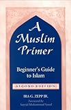 MUSLIM PRIMER: BEGINNER'S GUIDE TO ISLAM, IRA G. ZEPP, 1557285950
