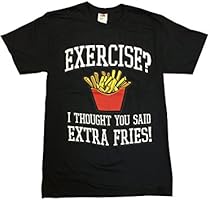 Exercise? I Thought You Said Extra Fries! Graphic T-Shirt (Medium, Black)