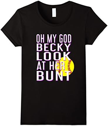 Women's Oh My God Becky, Look At Her Bunt, Softball T Shirt 2017 Medium Black
