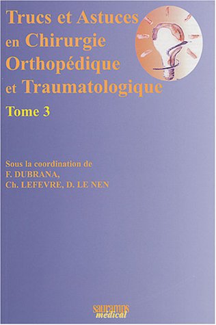 Trucs et astuces en chirurgie orthopédique et traumatologique