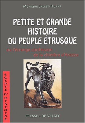 Petite et grande histoire du peuple Étrusque ou L'étrange confession de la chimère d'Arezzo