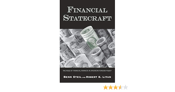 financial statecraft the role of financial markets in american foreign policy council on foreign relations brookings institution books steil benn litan robert e 9780300138412 amazon com books financial statecraft the role of