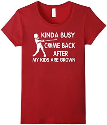 Women's Funny Kinda Busy Come Back After My Kids Are Grown T-Shirt Small Cranberry