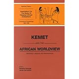 Kemet and the African Worldview: Research, Rescue and Restoration
