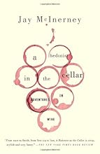 A Hedonist in the Cellar: Adventures in Wine