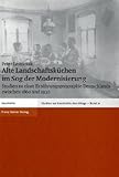 Alte Landschaftsküchen Im Sog der Modernisierung : Studien Zu Einer Ernährungsgeographie Deutschlands Zwischen 1860 und 1930, Lesniczak, Peter, 3515080996