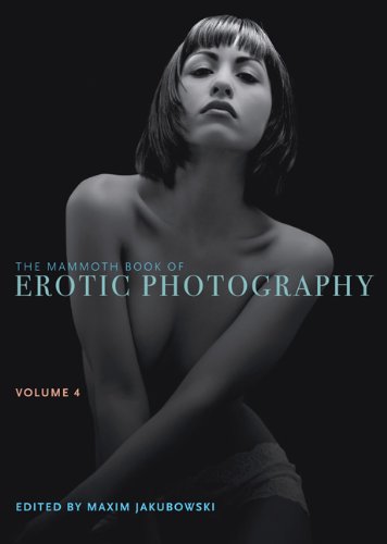 The Mammoth Book of Erotic Photography, Vol. 4 by