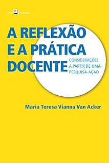 Livro A reflexão e a prática docente: Considerações a partir de uma pesquisa-ação