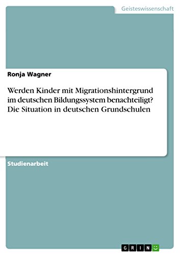 Werden Kinder mit Migrationshintergrund im deutschen Bildungssystem benachteili…