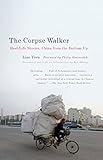 The Corpse Walker: Real Life Stories: China From the Bottom Up by Liao Yiwu