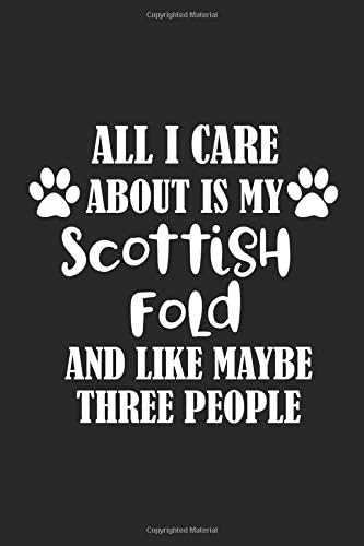 All I Care About Is My Scottish Fold And Like Maybe Three People Paperback – 12 Jan 2019