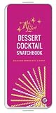Mrs. Lilien's Dessert Cocktail Swatchbook: Delicious Drinks with a Twist by Lilien, Kelley (2014) Pa by 