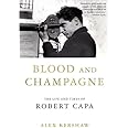 Blood and Champagne: The Life and Times of Robert Capa
