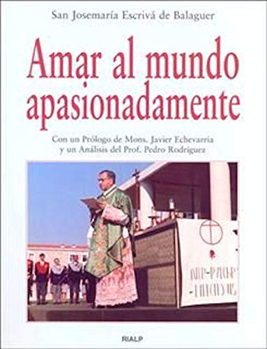 Amar al mundo apasionadamente (Libros de Josemaría Escrivá de Balaguer) (Spanish Edition) by Josemaría Escrivá de Balaguer
