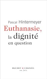 Euthanasie, la dignité en question
