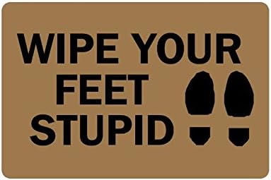 23.6"(L) x 15.7"(W) Humorous Funny Saying & Quotes:Wipe Your Feet Stupid Non-woven Fabric Top Doormat,Indoor/Outdoor Floor Mat