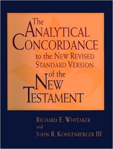 The Analytical Concordance to the New Revised Standard Version of the New Testament, by John R. Kohlenberger The Analytical Concordance to the New Revised Standard Version of the New Testament, by John R. Kohlenberger