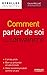 Comment parler de soi pour convaincre: l'art du pitch, bien se présenter en une minute... (EYROLLES) by 