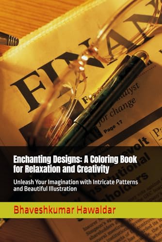 Enchanting Designs: A Coloring Book for Relaxation and Creativity: Unleash Your Imagination with Intricate Patterns and Beautiful Illustration