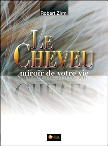 Le Cheveu - Miroir de votre vie