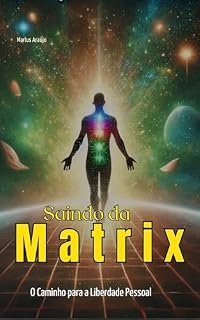Livro Saindo da Matrix: : O Caminho para a Liberdade