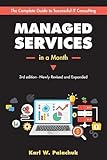 Managed Services in a Month: Build a Successful, Modern Computer Consulting Business in 30Days