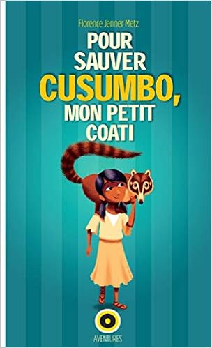 Pour Sauver Cusumbo Mon Petit Coati Les Sentinelles De La Terre Jenner Metz Florence 9782357541412 Amazon Com Books