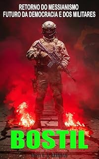 Livro Bostil: RETORNO DO MESSIANISMO - FUTURO DA DEMOCRACIA E DOS MILITARES
