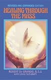 Healing Through the Mass Rev Exp by Robert Degrandis, Linda Schubert (1992) Paperback
