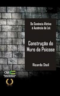 Livro Da Ganância Afetiva à Ausência da Lei: Construção do Muro da Psicose