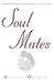 Soul Mates: Understanding Relationships Across Time by Richard Webster
