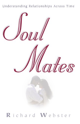 Soul Mates: Understanding Relationships Across Time by Richard Webster