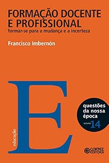 Livro Formação docente e profissional: Formar-se para a mudança e a incerteza (Coleção Questões da Nossa Época Livro 14)