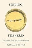 Russell Potter, "Finding Franklin: The Untold Story of a 165-year Search" (McGill-Queen's UP, 2016)