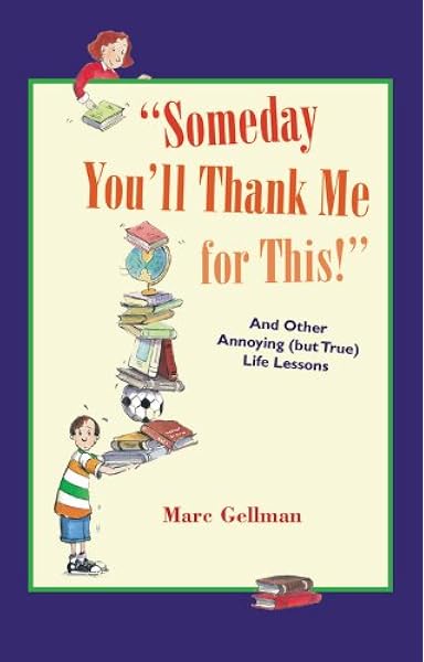 Someday You Ll Thank Me For This Gellman Marc Amazon Com Books
