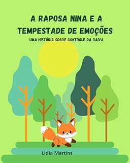 Livro A raposa Nina e a Tempestade de Emoções: Uma história sobre controle da raiva (Bichinhos do Coração (Crescendo com valores))