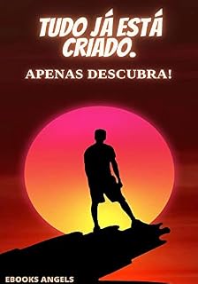Livro TUDO JÁ ESTÁ CRIADO; APENAS DESCUBRA!: Sua descoberta pode mudar a visão do mundo.
