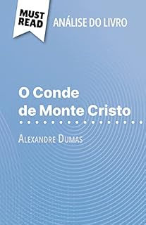Livro O Conde de Monte Cristo de Alexandre Dumas (Análise do livro): Análise completa e resumo pormenorizado do trabalho