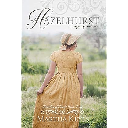 Hazelhurst: A Regency Romance (Families of Dorset Book 4) Hazelhurst: A Regency Romance (Families of Dorset Book 4)