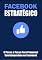 Livro Facebook estratégico / O passo a passo para promover seu infoproduto no Facebook