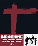 Indochine: Le livre officiel du premier groupe de rock français (Hors collection) (French Edition) by