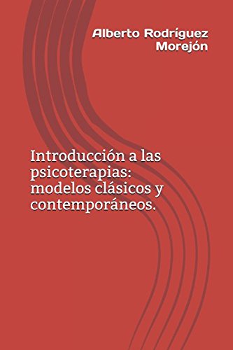 Introducción a las psicoterapias: modelos clásicos y contemporáneos. (Spanish Edition)